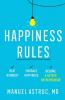 Happiness Rules: Beat Burnout Embrace Happiness and Become a Better Entrepreneur