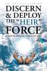 Discern & Deploy the Heir Force