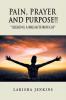 Pain Prayer and Purpose!: Seeking a Breakthrough