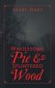 Wholesome Pie & Splintered Wood