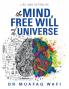 The Mind Free Will and the Universe: Life and Afterlife