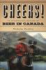 Cheers! A History Of Beer In Canada