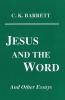 Jesus and the Word and Other Essays: 41 (Princeton Theological Monograph Series ; 41)