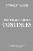 The Trial of Jesus Continues: 43 (Princeton Theological Monograph Series)