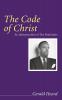 The Code of Christ: An Interpretation of the Beatitudes (Gerald Heard Reprint)
