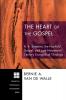 The Heart of the Gospel: A. B. Simpson the Fourfold Gospel and Late Nineteenth-Century Evangelical Theology: 106 (Princeton Theological Monograph)