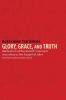 Glory Grace and Truth: Ratification of the Sinaitic Covenant According to the Gospel of John