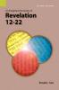 An Exegetical Summary of Revelation 12-22 2nd Edition
