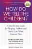 How Do We Tell the Children? Fourth Edition