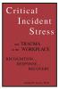 Critical Incident Stress And Trauma In The Workplace