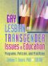 Gay Lesbian and Transgender Issues in Education