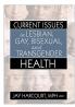 Current Issues in Lesbian Gay Bisexual and Transgender Health