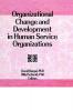 Organizational Change and Development in Human Service Organizations