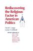 Rediscovering the Religious Factor in American Politics