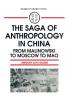 Saga of Anthropology in China: From Malinowski to Moscow to Mao
