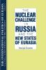 International Politics of Eurasia: v. 6: The Nuclear Challenge in Russia and the New States of Eurasia