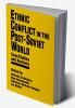 Ethnic Conflict in the Post-Soviet World: Case Studies and Analysis