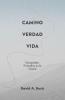 El Camino la Verdad y la Vida: El Discipulado: El Sendero en la Gracia