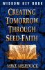 Creating Tomorrow Through Seed Faith