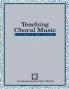 Teaching Choral Music