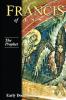 The Prophet Francis of Assisi