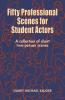 Fifty Professional Scenes for Student Actors: A Collection of Short Two-person Scenes