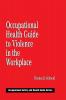 Occupational Health Guide to Violence in the Workplace