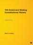 100 Americans Making Constitutional History