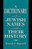 Dictionary of Jewish Names and Their History