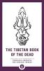 The Tibetan Book of the Dead The Great Liberation through Hearing in the Bardo