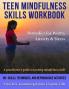 Teen Mindfulness Skills Workbook; Remedies for Worry Anxiety & Stress: A practitioner's guide to teaching mindfulness skills