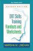 DBT Skills Training Handouts and Worksheets Second Edition