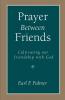 Prayer Between Friends: Cultivating Our Friendship with God
