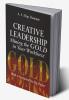 Creative Leadership Mining the Gold in Your Work Force