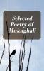 Selected Poetry of Mukaghali