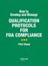 How to Develop and Manage Qualification Protocols for FDA Compliance