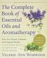 Comp Bk Of Ess Oils & Aromatherapy: Over 800 Natural Nontoxic and Fragrant Recipes to Create Health Beauty and Safe Home and Work Environments