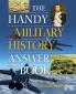 The Handy Military History Answer Book