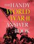 The Handy World War II Answer Book