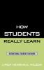 How Students Really Learn