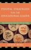Pivotal Strategies for the Educational Leader
