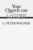 Your Church Can Grow: Seven Vital Signs of a Healthy Church