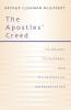 Apostles' Creed: Its Origin Its Purpose and Its Historical Interpretation