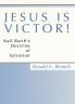 Jesus is Victor!: Karl Barth's Doctrine of Salvation
