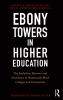 Ebony Towers in Higher Education