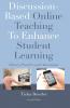Discussion-Based Online Teaching To Enhance Student Learning