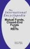 International Encyclopedia of Mutual Funds Closed-End Funds and REITs
