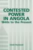 Contested Power in Angola 1840s to the Present