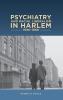 Psychiatry and Racial Liberalism in Harlem 1936-1968