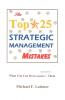 The Top 25 Strategic Management Mistakes: What You Can Do to Prevent Them